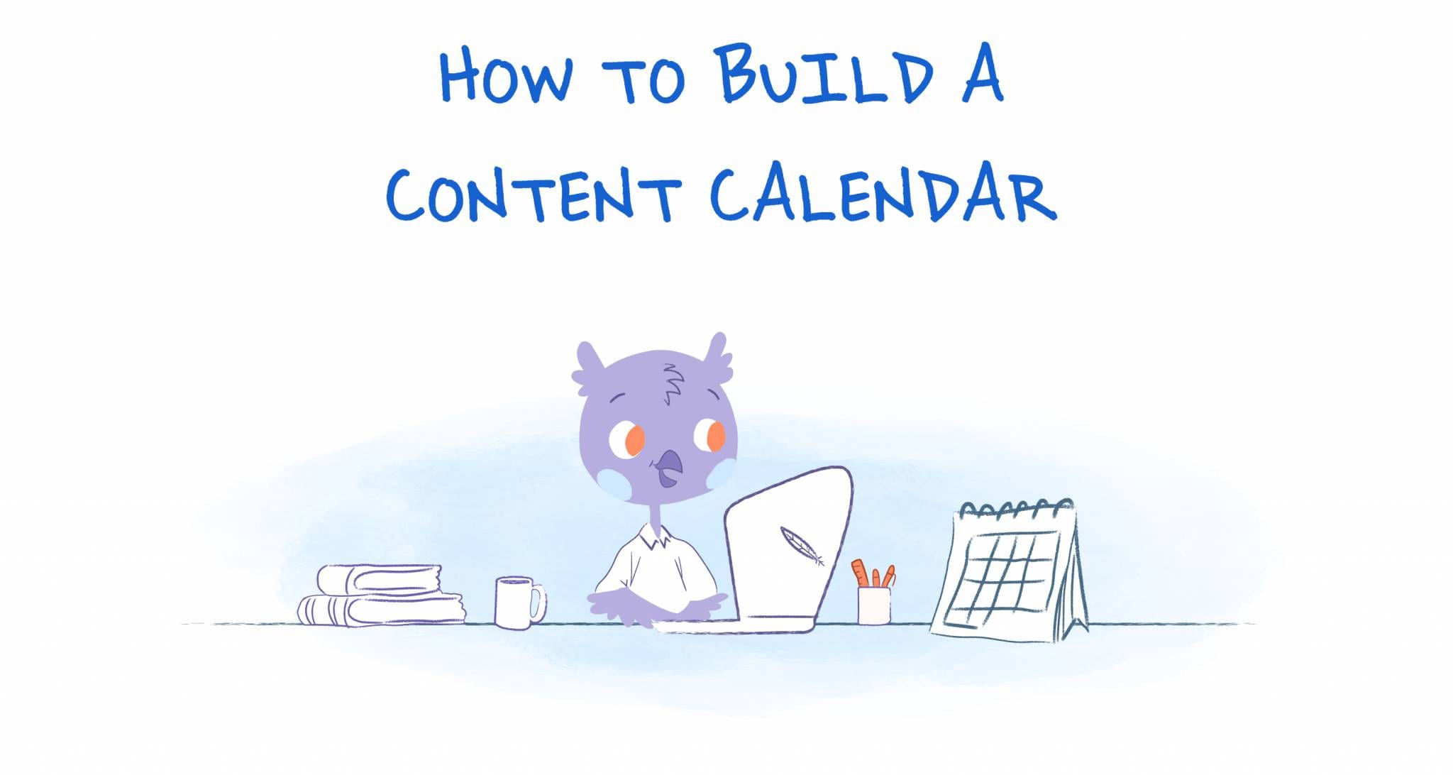 5 Steps to Create a Content Calendar that Wins