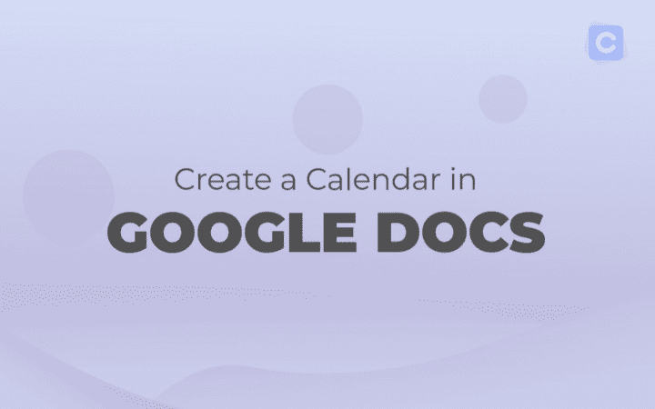 How to Create a Calendar in Google Docs