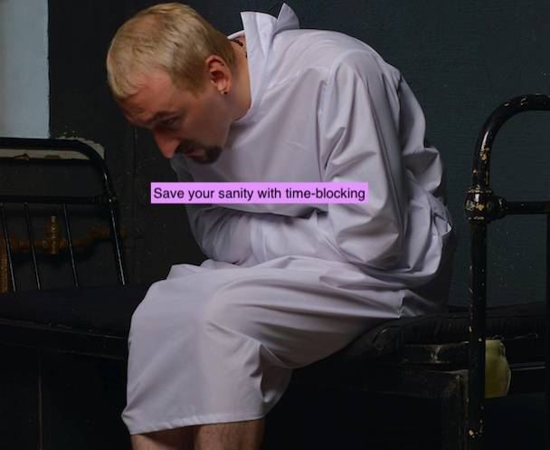 6 Time-Blocking Moves To Save Your Sanity