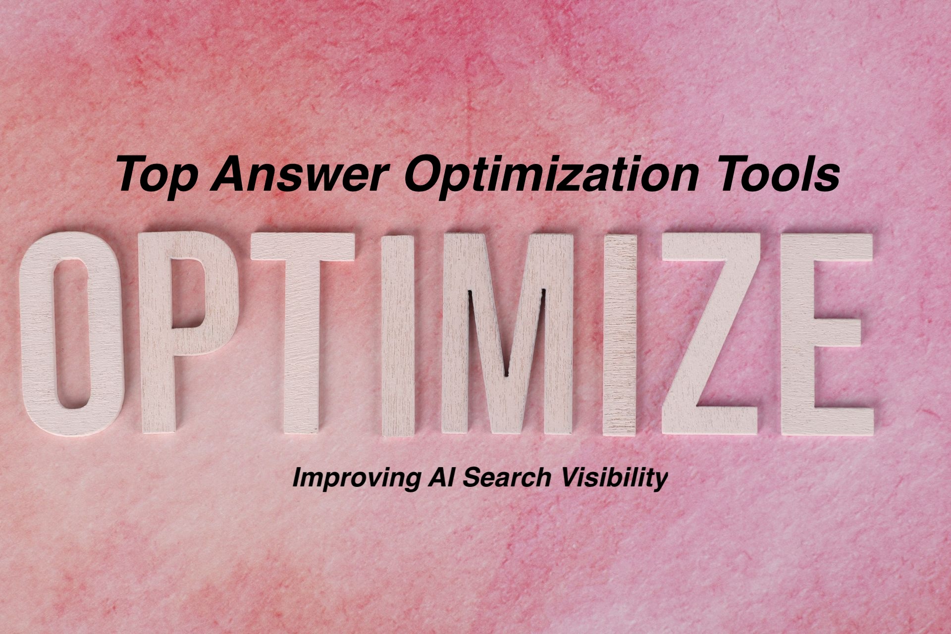 Top Answer Engine Optimization Tools for Improving AI Search Visibility
